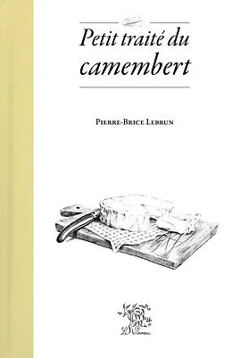 E-Book (epub) Petit traité du camembert von Pierre-Brice Lebrun
