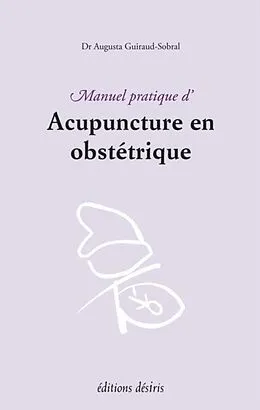 E-Book (pdf) Manuel pratique d'acupuncture en obstetrique von Augusta Guiraud-Sobral