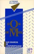 E-Book (epub) D'or et de miel - Aux sources de l'anthropologie von Jean-Francois Froger