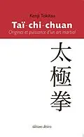 E-Book (epub) Tai-chi-chuan: origine et puissance d'un art martial von Kenji Tokitsu
