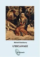 E-Book (epub) L'esclavage sous toutes ses formes von Michel Datcharry