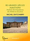 E-Book (epub) Grands siecles aquitains von Michel Datcharry