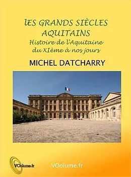 E-Book (epub) Grands siecles aquitains von Michel Datcharry