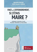 Broché Face à l'effondrement, si j'étais maire ? : comment citoyens et élus peuvent préparer la résilience de Alexandre; Holbecq, André-Jacques Boisson