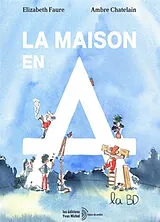 Broschiert La maison en A, la BD von Elizabeth; Chatelain, Ambre Faure
