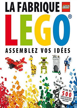 Broschiert La fabrique Lego : assemblez vos idées von 