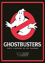 Broché Ghostbusters : toute l'histoire de SOS fantômes de Dan Wallace