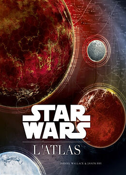 Broschiert Star Wars : l'atlas von Jason Fry, Daniel Wallace