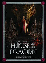 Broschiert House of the dragon : dans les coulisses de la dynastie Targaryen von Gina McIntyre