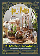 Broché Botanique magique : dans l'univers des films Harry Potter : loisirs créatifs nature inspirés du monde des sorciers de Jody Revenson, Jim Charlier