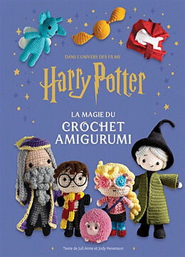 Broschiert Dans l'univers des films Harry Potter : la magie du crochet amigurumi von Jody Revenson, Juli Anne