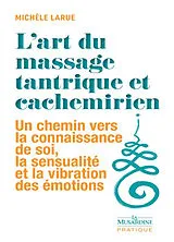 Broschiert L'art du massage tantrique et cachemirien : un chemin vers la connaissance de soi, la sensualité et la vibration des ... von Michèle Larue