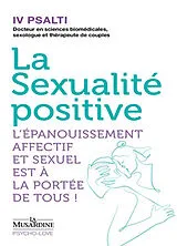 Broschiert La sexualité positive : l'épanouissement affectif et sexuel est à la portée de tous ! von Iv Psalti