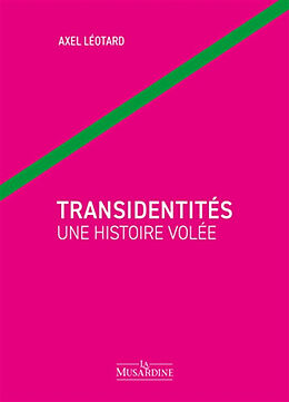 Broché Transidentités : une histoire volée de Axel Léotard