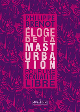 Broché Eloge de la masturbation : pour une sexualité libre de Philippe Brenot