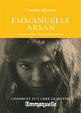 Broché Emmanuelle Arsan, biographie d'un pseudonyme de MOREAU CAMILLE