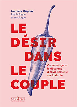 Broché Le désir dans le couple : comment gérer le décalage d'envie sexuelle sur la durée de Laurence Dispaux