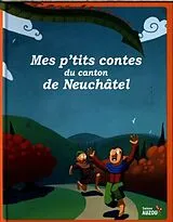 Kartonierter Einband Mes p'tits contes du canton de Neuchâtel von Pompeï Christine;Collectif