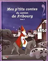 Kartonierter Einband Mes p'tits contes du canton de Fribourg : tome 2 von Pompeï Christine;Collectif