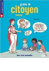 Broschiert Graine de citoyen suisse : bien vivre ensemble ! von May Olivier;Bus Aurel