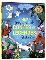 Fester Einband Mes très grands contes et Légendes de la Suisse von PompéÏ Christine;Collectif