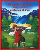 Kartonierter Einband Mes p'tits contes des cantons de Zurich et d'Uri von Pompeï Christine;Collectif