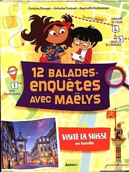 Broché 12 balades-enquêtes avec Maëlys : visite la Suisse en famille de Farquet Natacha;Barbanègre Raphaëlle Pompéï Christine