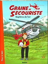 Broschiert Graine de secouriste tome 1 von Farquet Natacha;Modeste Caroline