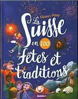 Kartonierter Einband La Suisse en 100 fêtes et traditions von May Olivier;Goodal L