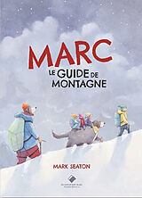 Broché Marc, le guide de montagne de Mark; Kerrigan, Brooke Seaton