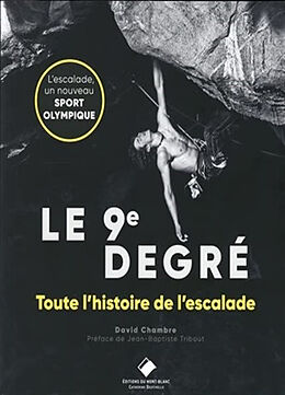 Broché Le 9e degré : 150 ans d'histoire de l'escalade de David Chambre