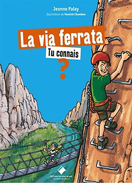 Broché La via ferrata, tu connais ? de Jeanne Palay