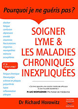 Broché Soigner Lyme & les maladies chroniques inexpliquées de Richard I. Horowitz