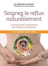 Broschiert Soignez le reflux naturellement : le traitement nutritionnel des douleurs d'estomac : + 45 recettes anti-reflux von Martine Cotinat