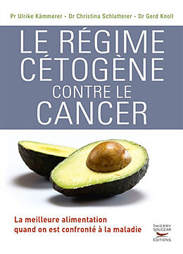 Broschiert Le régime cétogène contre le cancer : la meilleure alimentation quand on est confronté à la maladie von Ulrike; Schlatterer, Christina; Knoll, G Kämmerer