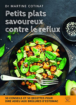 Broschiert Petits plats savoureux contre le reflux : 50 conseils et 50 recettes pour dire adieu aux brûlures d'estomac von Martine Cotinat