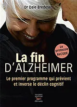 Broschiert La fin d'Alzheimer : le premier programme qui prévient et inverse le déclin cognitif : le protocole ReCODE von Dale Bredesen