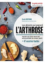 Broschiert Les aliments qui soignent l'arthrose : toutes les clés pour des articulations en pleine santé : + 47 recettes faciles von Cécile Bertrand