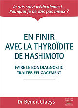 Broschiert En finir avec la thyroïdite de Hashimoto : faire le bon diagnostic, traiter efficacement von Benoît Claeys