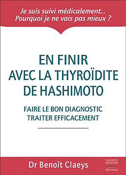 Broschiert En finir avec la thyroïdite de Hashimoto : faire le bon diagnostic, traiter efficacement von Benoît Claeys