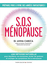 Broché SOS ménopause : une méthode naturelle pour équilibrer vos hormones, brûler les graisses et soulager les symptômes de ... de Anna Cabeca