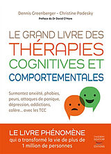 Broché Le grand livre des thérapies cognitives et comportementales : surmontez anxiété, phobies, peurs, attaques de panique,... de Dennis; Padesky, Christine Greenberger