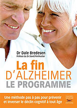 Broché La fin d'Alzheimer : le programme : une méthode pas à pas pour prévenir et inverser le déclin cognitif à tout âge de Dale Bredesen