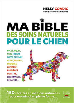 Broché Ma bible des soins naturels pour le chien de Nelly Coadic