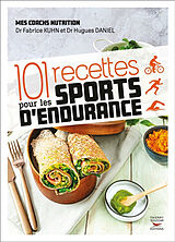 Broché 101 recettes pour les sports d'endurance de Fabrice; Daniel, Hugues Kuhn