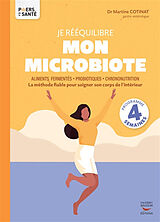 Broschiert Je rééquilibre mon microbiote : aliments fermentés, probiotiques, chrononutrition : la méthode fiable pour soigner so... von Martine Cotinat