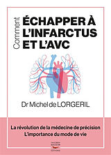 Broché Comment échapper à l'infarctus et l'AVC : la révolution de la médecine de précision, l'importance du mode de vie de Michel de Lorgeril