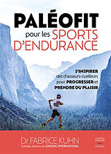 Broché Paléofit pour les sports d'endurance : s'inspirer des chasseurs-cueilleurs pour progresser et prendre du plaisir de Fabrice Kuhn