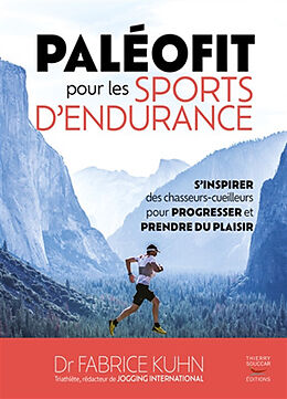 Broché Paléofit pour les sports d'endurance : s'inspirer des chasseurs-cueilleurs pour progresser et prendre du plaisir de Fabrice Kuhn