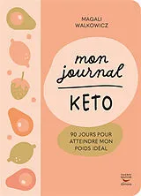 Broschiert Mon journal kéto : 90 jours pour atteindre mon poids idéal von Magali Walkowicz